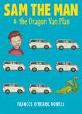 Sam the Man & the Dragon Van Plan (Sam the Man #3)
