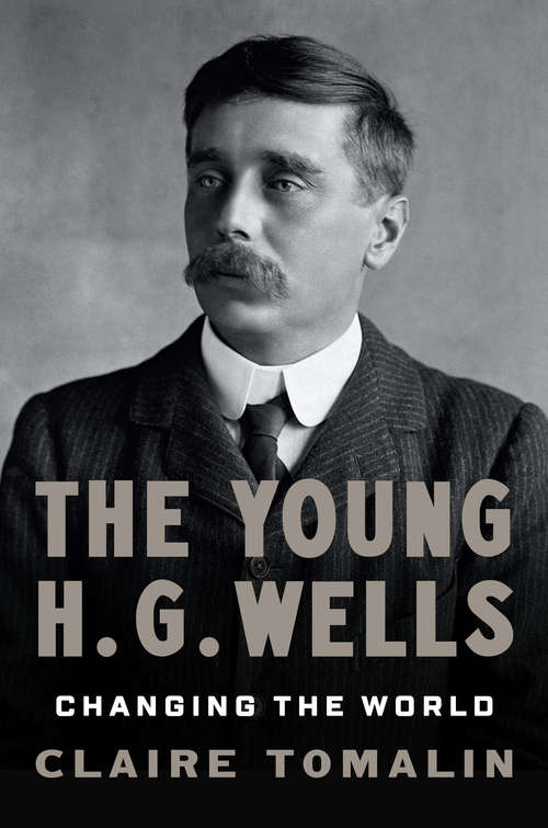 Book cover of The Young H. G. Wells: Changing the World