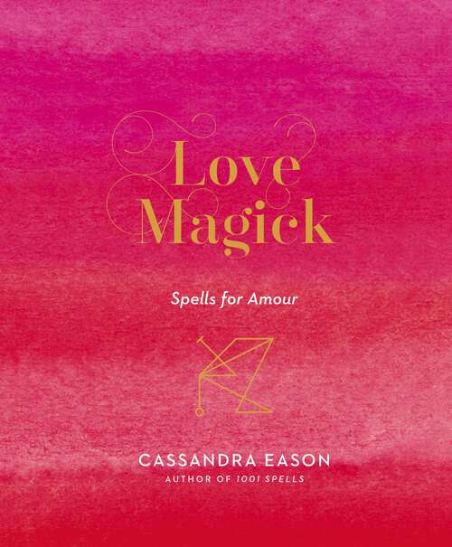 Book cover of Love Magick: Spells for Amour (Magick)