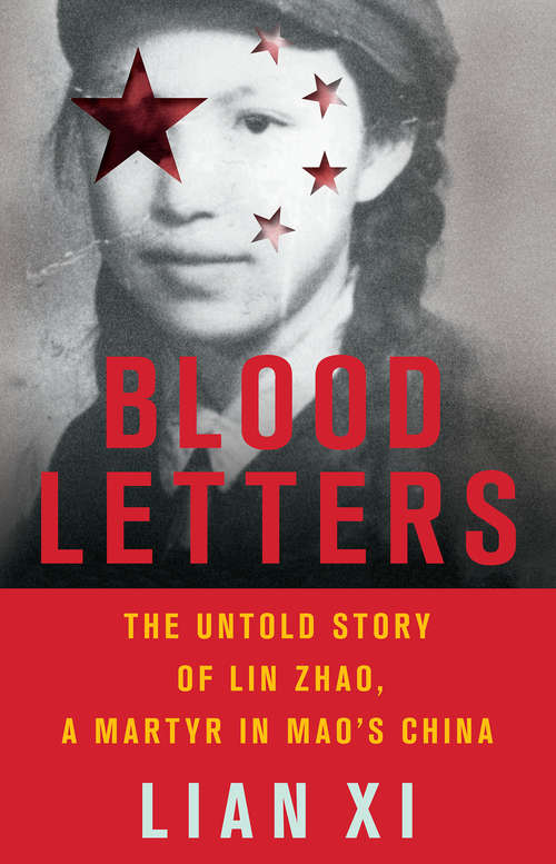 Book cover of Blood Letters: The Untold Story of Lin Zhao, a Martyr in Mao's China