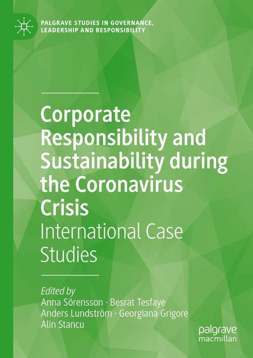 Corporate Responsibility and Sustainability during the Coronavirus Crisis: International Case Studies (Palgrave Studies in Governance, Leadership and Responsibility)