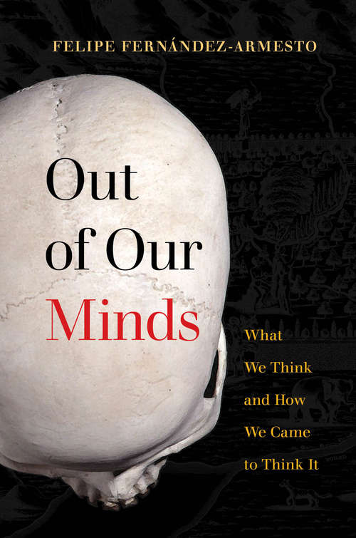 Book cover of Out of Our Minds: What We Think and How We Came to Think It