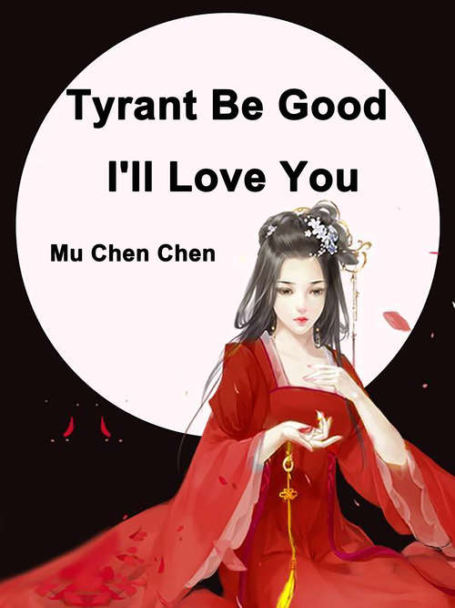 Tyrant Be Good, I'll Love You: Volume 1 (Volume 1 #1)