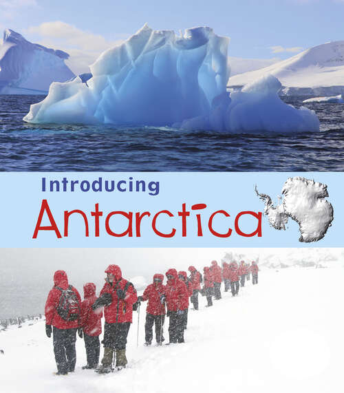 Book cover of Introducing Antarctica (Introducing Continents Ser.)