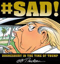 #SAD!: Doonesbury in the Time of Trump (Doonesbury Ser.)