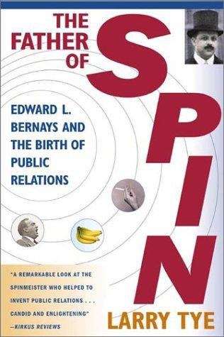 Book cover of The Father Of Spin: Edward L. Bernays And The Birth Of Public Relations