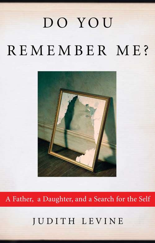 Book cover of Do You Remember Me?: A Father, a Daughter, and a Search for the Self