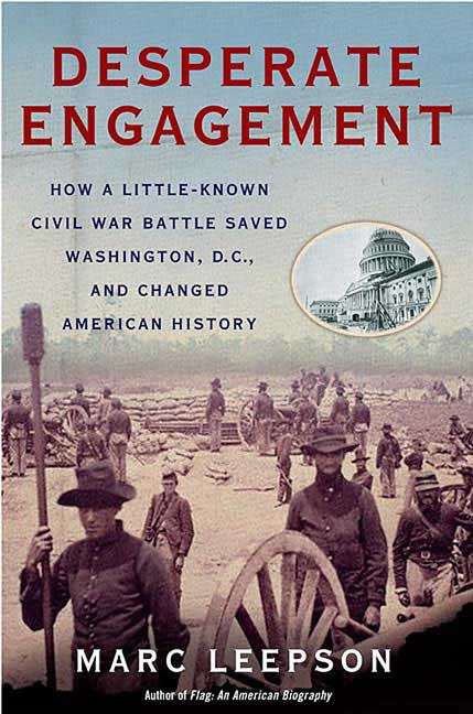 Book cover of Desperate Engagement: How a Little-known Civil War Battle Saved Washington, D.C., and Changed American History