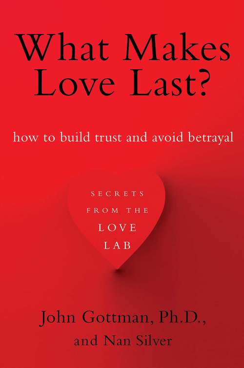 Book cover of What Makes Love Last?: How to Build Trust and Avoid Betrayal