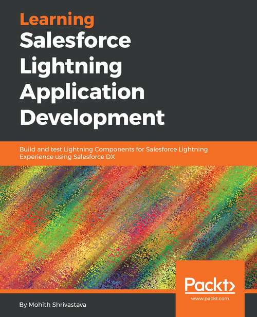 Book cover of Learning Salesforce Lightning Application Development: Build and test Lightning Components for Salesforce Lightning Experience using Salesforce DX