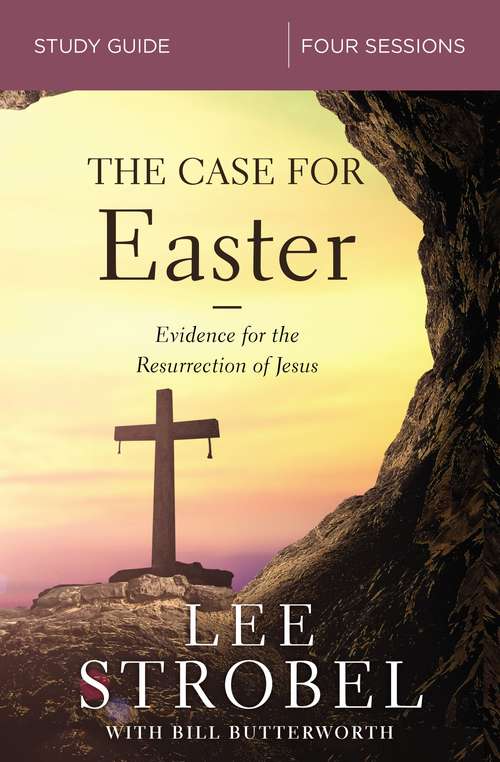 The Case for Easter Study Guide: Investigating the Evidence for the Resurrection