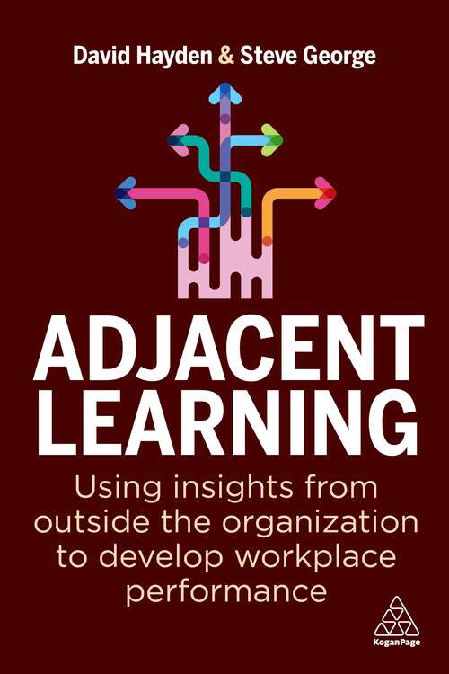 Book cover of Adjacent Learning: Using Insights from Outside the Organization to Develop Workplace Performance