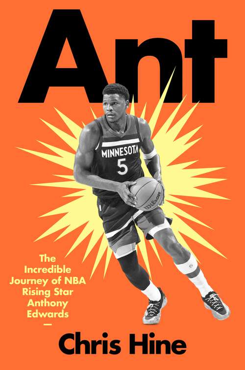 Book cover of Ant: The Incredible Journey of NBA Rising Star Anthony Edwards
