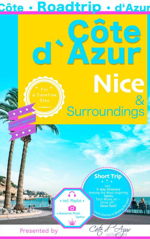 Book cover of Côte d'Azur - Nice and surroundings: Spend a relaxing weekend on the Côte d'Azur - you don't have to worry about anything.