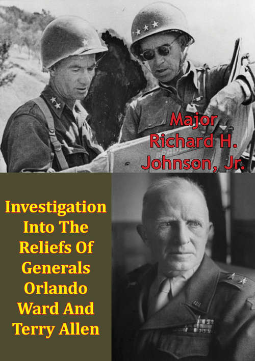 Book cover of Investigation Into The Reliefs Of Generals Orlando Ward And Terry Allen