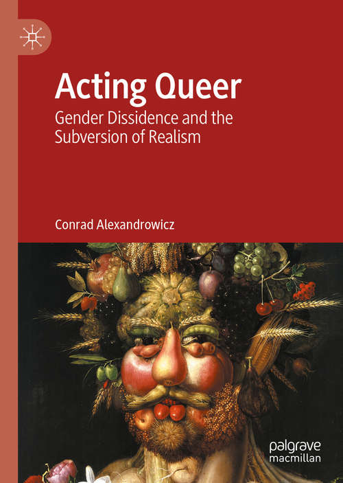 Book cover of Acting Queer: Gender Dissidence and the Subversion of Realism (1st ed. 2020)