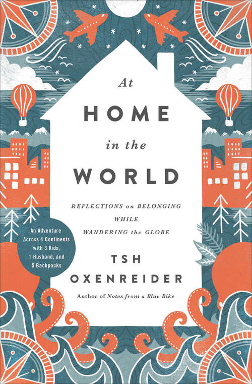 Book cover of At Home in the World: Reflections on Belonging While Wandering the Globe