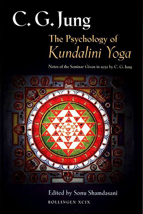 Book cover of The Psychology of Kundalini Yoga: Notes of the Seminar Given in 1932 (Jung Extracts: Vol. Xcix)