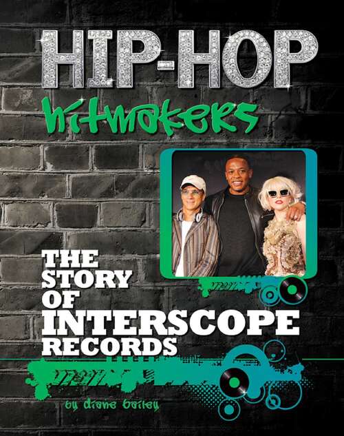 The Story of Interscope Records (Hip-Hop Hitmakers)
