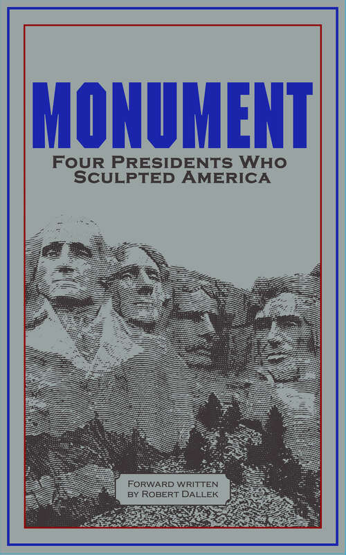 Monument: Words of Four Presidents Who Sculpted America (Leather-bound Classics)