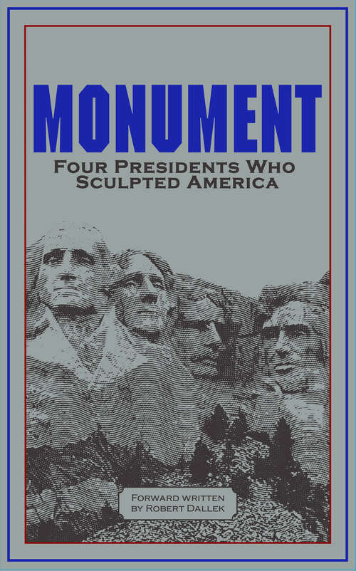Book cover of Monument: Four Presidents Who Sculpted America (Leather-bound Classics)