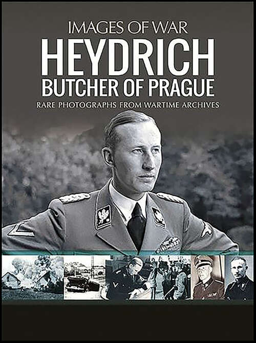 Book cover of Heydrich: Butcher of Prague (Images of War)