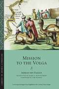 Mission to the Volga: Accounts Of China And India And Mission To The Volga (Library of Arabic Literature #28)
