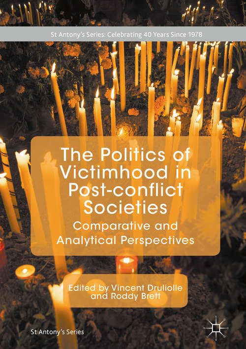 Book cover of The Politics of Victimhood in Post-conflict Societies: Comparative And Analytical Perspectives (1st ed. 2018) (St Antony's)