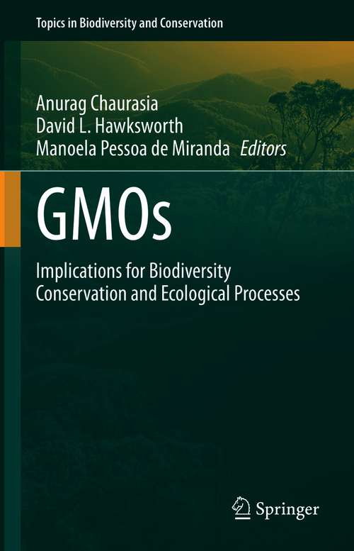 GMOs: Implications for Biodiversity Conservation and Ecological Processes (Topics in Biodiversity and Conservation #19)