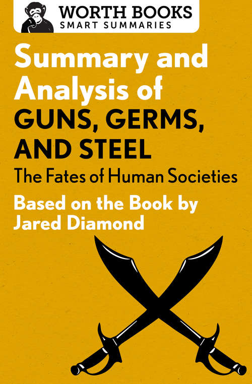 Book cover of Summary and Analysis of Guns, Germs, and Steel: Based on the Book by Jared Diamond