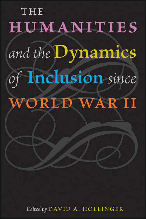 The Humanities and the Dynamics of Inclusion since World War II