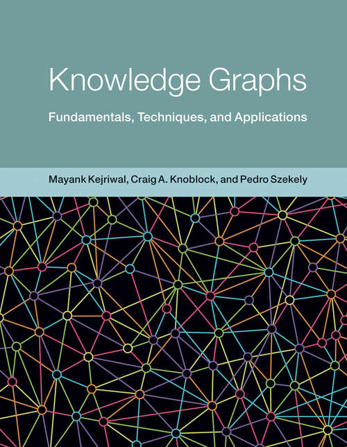 Book cover of Knowledge Graphs: Fundamentals, Techniques, and Applications (Adaptive Computation and Machine Learning series)