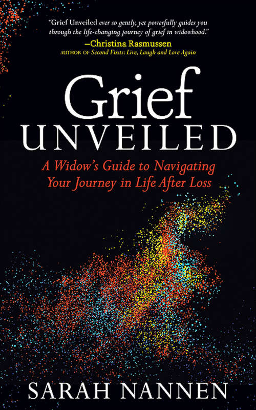 Book cover of Grief Unveiled: A Widow's Guide to Navigating Your Journey in Life After Loss