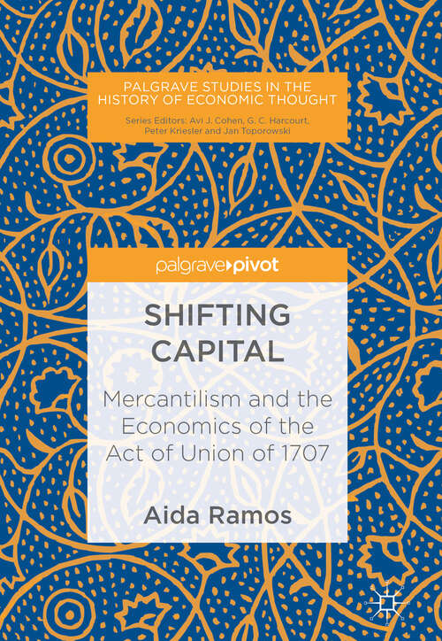 Book cover of Shifting Capital: Mercantilism and the Economics of the Act of Union of 1707 (1st ed. 2018) (Palgrave Studies in the History of Economic Thought)