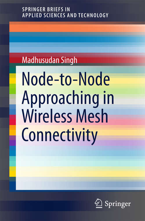Node-to-Node Approaching in Wireless Mesh Connectivity (SpringerBriefs in Applied Sciences and Technology)