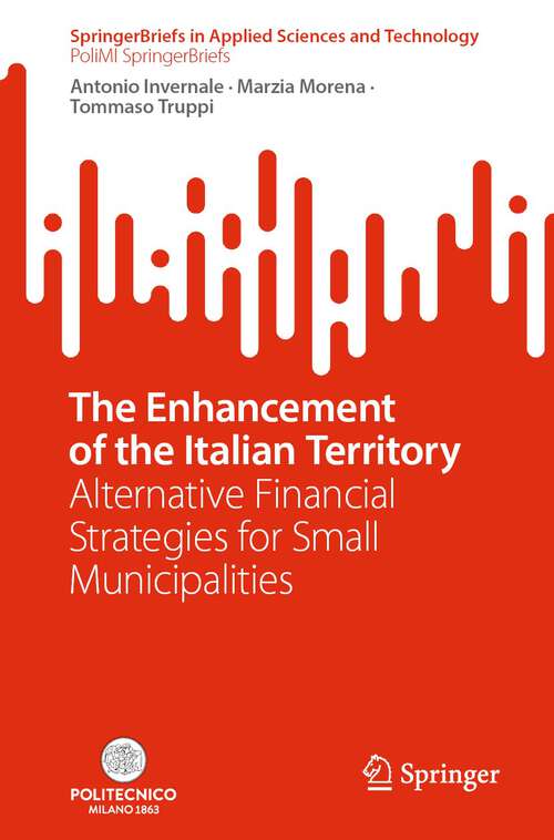 Book cover of The Enhancement of the Italian Territory: Alternative Financial Strategies for Small Municipalities (2024) (SpringerBriefs in Applied Sciences and Technology)