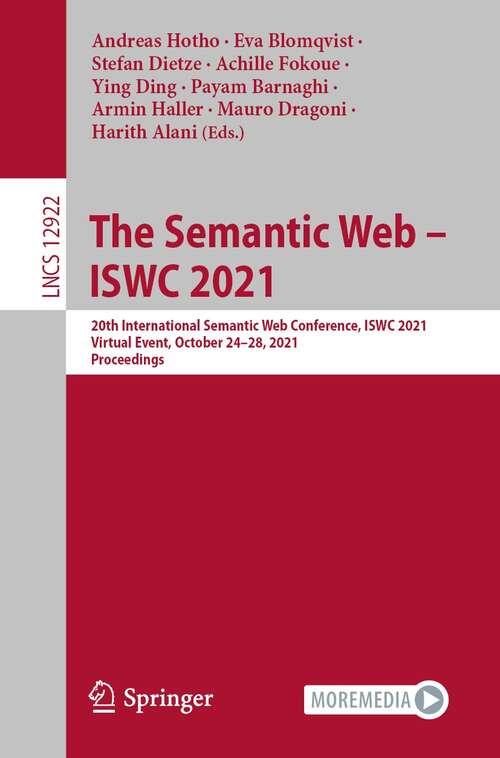 The Semantic Web – ISWC 2021: 20th International Semantic Web Conference, ISWC 2021, Virtual Event, October 24–28, 2021, Proceedings (Lecture Notes in Computer Science #12922)