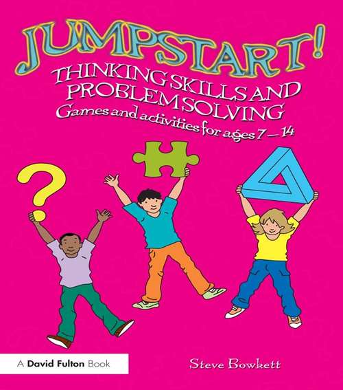 Book cover of Jumpstart! Thinking Skills and Problem Solving: Games and activities for ages 7–14 (Jumpstart)