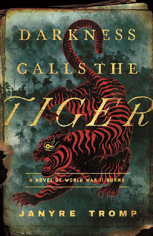Book cover of Darkness Calls the Tiger: A Novel of World War II Burma