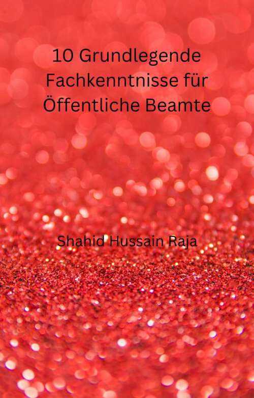 Book cover of 10 Grundlegende Fachkenntnisse für Öffentliche Beamte: Ein Handbuch