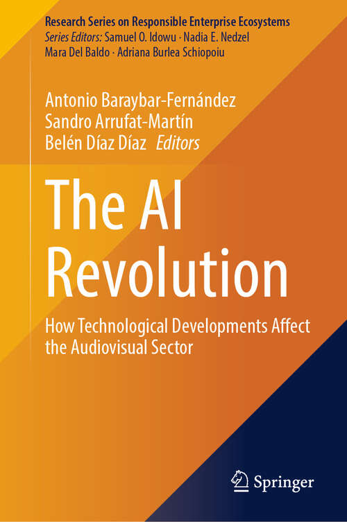 Book cover of The AI Revolution: How Technological Developments Affect the Audiovisual Sector (Research Series on Responsible Enterprise Ecosystems)