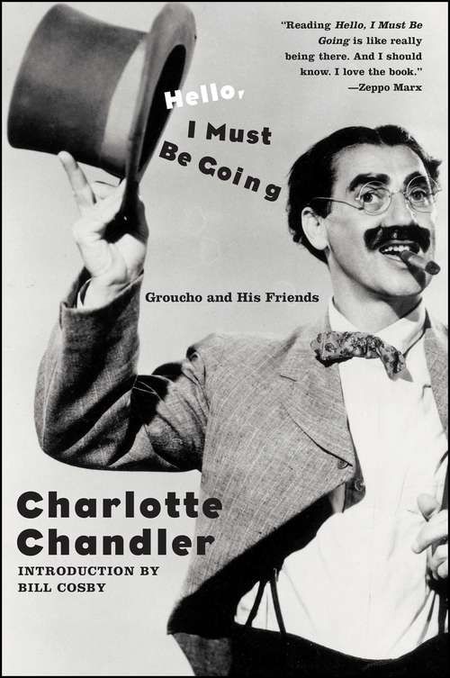 Book cover of Hello, I Must Be Going: Groucho and His Friends