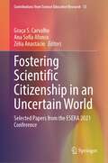 Fostering Scientific Citizenship in an Uncertain World: Selected Papers from the ESERA 2021 Conference (Contributions from Science Education Research #13)