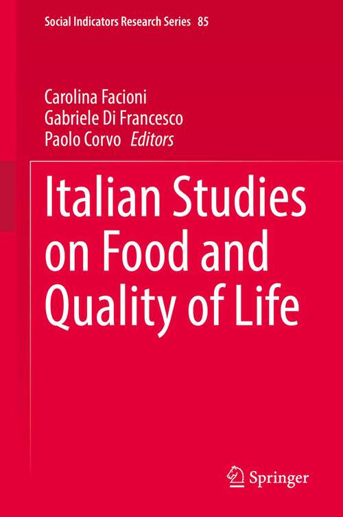 Book cover of Italian Studies on Food and Quality of Life (1st ed. 2022) (Social Indicators Research Series #85)