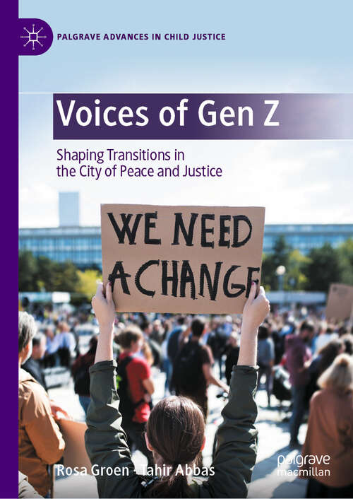 Book cover of Voices of Gen Z: Shaping Transitions in the City of Peace and Justice (Palgrave Advances in Child Justice)