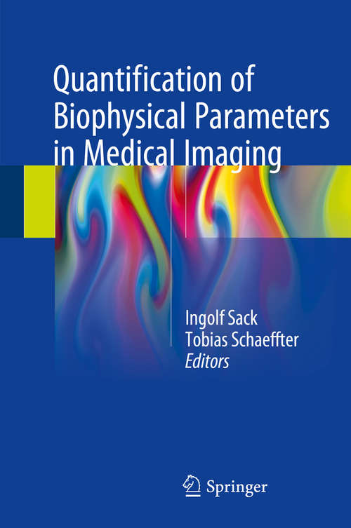 Book cover of Quantification of Biophysical Parameters in Medical Imaging