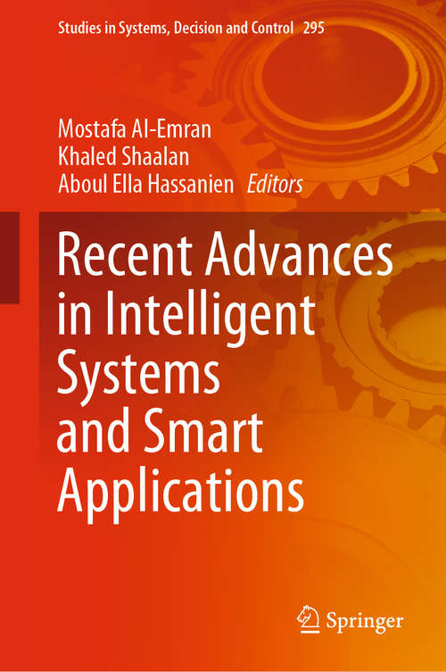 Recent Advances in Intelligent Systems and Smart Applications (Studies in Systems, Decision and Control #295)