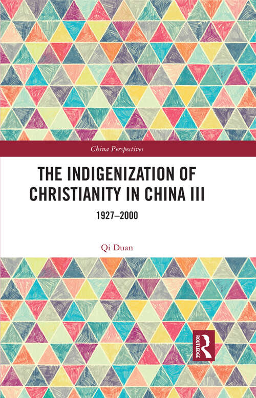 Book cover of The Indigenization of Christianity in China III: 1927–2000 (China Perspectives)