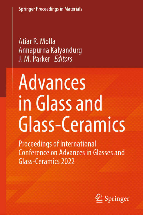 Book cover of Advances in Glass and Glass-Ceramics: Proceedings of International Conference on Advances in Glasses and Glass-Ceramics 2022 (2024) (Springer Proceedings in Materials #46)