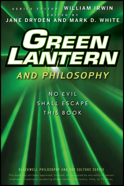 Green Lantern and Philosophy: No Evil Shall Escape this Book (The Blackwell Philosophy and Pop Culture Series #21)